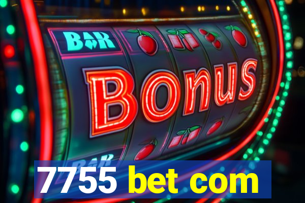 7755 bet com